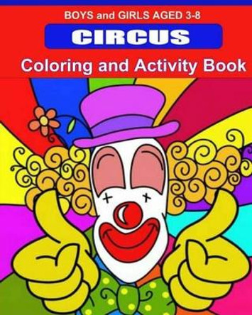 Circus Coloring and Activity Book: Boys and Girls 3-8 by Kaye Dennan 9781495309762