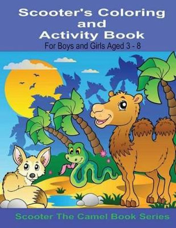Scooter's Coloring and Activity Book For Boys and Girls Aged 3-8: For Boys and Girls 3-8 by Kaye Dennan 9781495340314