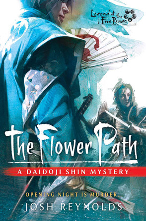 The Flower Path: A Legend of the Five Rings Novel by Josh Reynolds