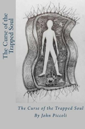 The Curse of the Trapped Soul by John Piccoli 9781497301139