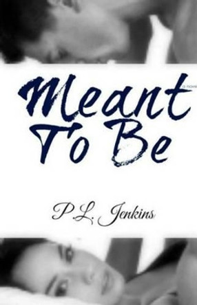 Meant To Be by P L Jenkins 9781497341661