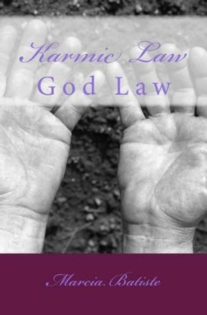 Karmic Law: God Law by Marcia Batiste 9781497413016