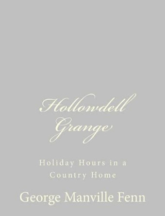 Hollowdell Grange: Holiday Hours in a Country Home by George Manville Fenn 9781484057285