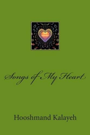 Songs of My Heart by Hooshmand M Kalayeh 9781497525757