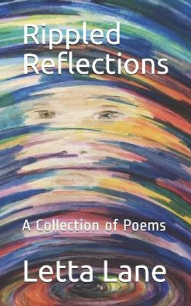 Rippled Reflections: A Collection of Poems by Letta Lane 9781713282518