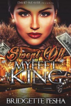 Swept Off My Feet By A King by Bridgette I'esha 9781717350060