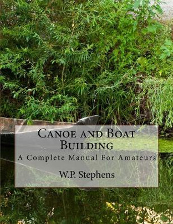 Canoe and Boat Building: A Complete Manual For Amateurs by Roger Chambers 9781717367341