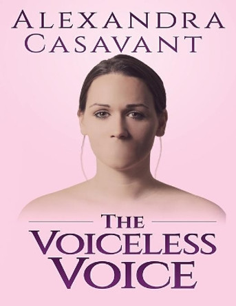 The Voiceless Voice by Alexandra Casavant 9781719800723