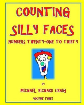Counting Silly Faces: Numbers 21-30 by Michael Richard Craig 9781456534912