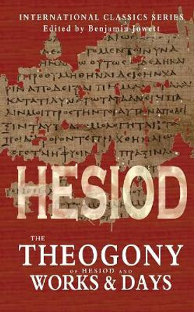 The Theogony of Hesiod and Works and Days by Hugh G Evelyn-White 9781460936450