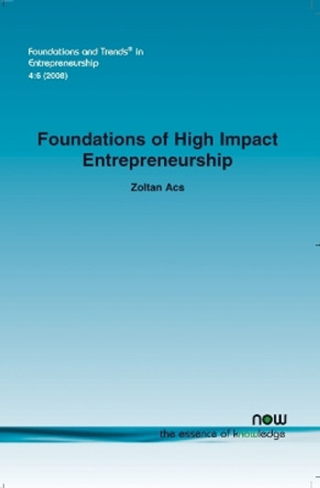 Foundations of High Impact Entrepreneurship by Zoltan Acs 9781601981424