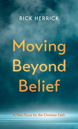 Moving Beyond Belief by Rick Herrick 9781666752106