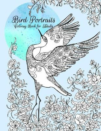 Bird Portraits Coloring Book for Adults by Nick Snels 9781696527897