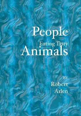 People Eating Tasty Animals by Robert Arlen 9781419612442