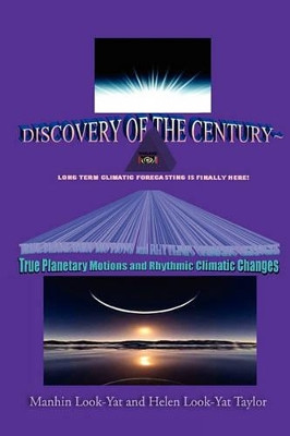 True Planetary Motions and Rhythmic Climatic Changes by Manhin Look-Yat & Helen Look-Yat Taylor 9781453565100