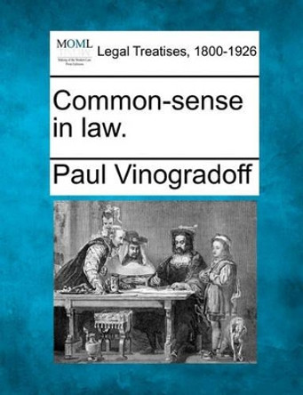 Common-Sense in Law. by Paul Vinogradoff 9781240027651