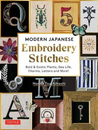 Modern Japanese Embroidery Stitches: Bold & Exotic Plants, Sea Life, Charms, Letters and More! (over 100 designs) by Noriko Tsuchihashi