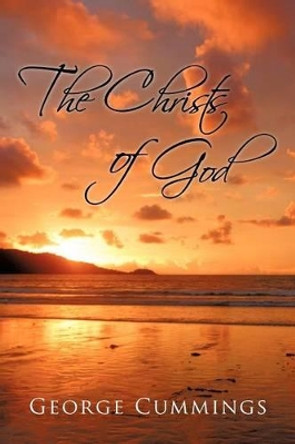 The Christs of God by George Cummings 9781450288149