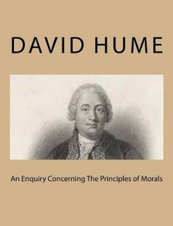 An Enquiry Concerning the Principles of Morals by David Hume 9781494767396