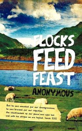 Flocks Feed Feast by Anonymous 9781607917755