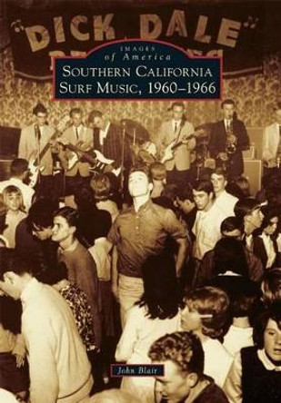 Southern California Surf Music, 1960-1966 by John Blair 9781467133203