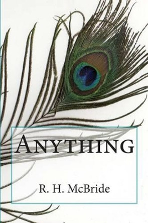 Anything by R H McBride 9781507750698