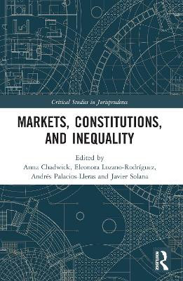 Markets, Constitutions, and Inequality by Anna Chadwick 9781032064222