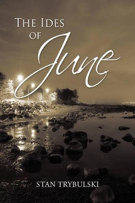 The Ides of June by Stan Trybulski 9781425799304