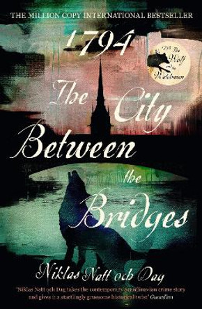 1794: The City Between the Bridges: The Million Copy International Bestseller by Niklas Natt och Dag