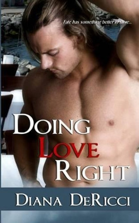 Doing Love Right by Diana Dericci 9781612920771