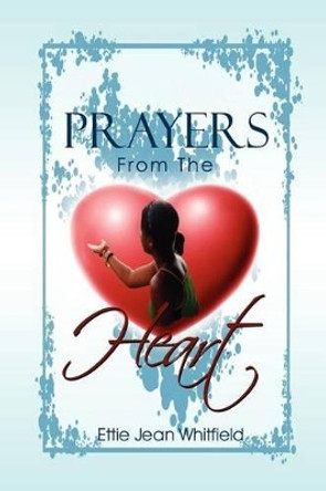 Prayers from the Heart by Ettie Jean Whitfield 9781465387486