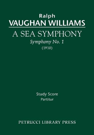 A Sea Symphony: Study score by Ralph Vaughan Williams 9781608740390