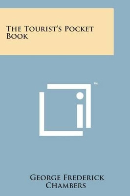 The Tourist's Pocket Book by George Frederick Chambers 9781498181921
