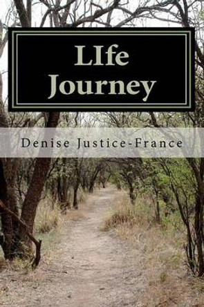 LIfe Journey: The Bible by Denise Justice-France 9781461061366