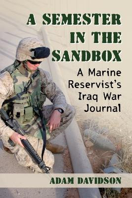 A Semester in the Sandbox: A Marine Reservist's Iraq War Journal by Adam Davidson 9781476665696
