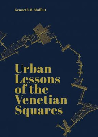 Urban Lessons of the Venetian Squares by Kenneth Moffett