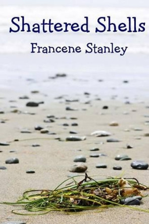Shattered Shells by Francene Stanley 9781625261397