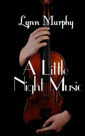 A Little Night Music by Lynn Murphy 9781467966818