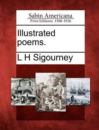 Illustrated Poems. by L H Sigourney 9781275621930