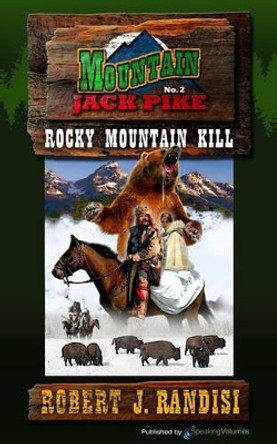 Rocky Mountain Kill: Montain Jack Pike by Robert J Randisi 9781612325934