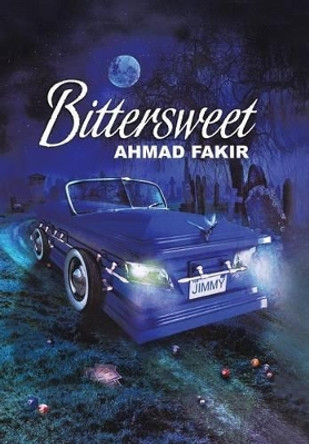 Bittersweet by AHMAD FAKIR 9781481772075