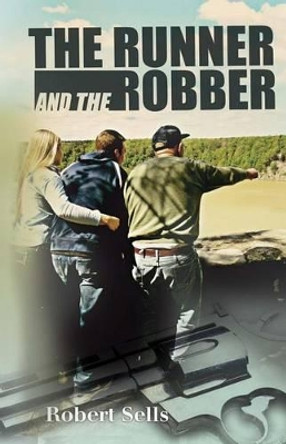 The Runner and the Robber by Robert Sells 9781625530776