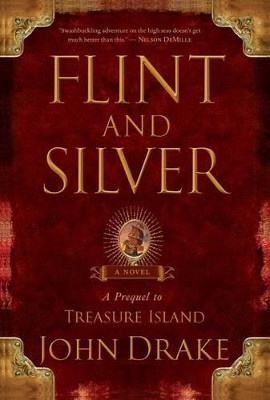 Flint and Silver: A Prequel to Treasure Island by John Drake 9781416592778