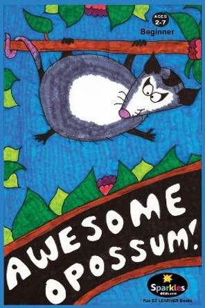 Awesome Opossum: Everything You Wanted to Know about Opossums! by Sparkles 9781468091793
