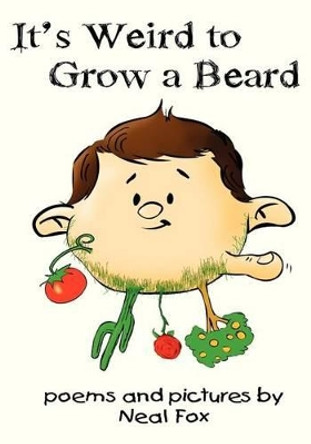 It's Weird to Grow a Beard by Neal Fox 9781481890458