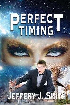 Perfect Timing by Jeffery J Smith 9781545326077