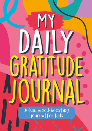 My Daily Gratitude Journal: A Fun, Mood-Boosting Journal for Kids by Summersdale Publishers