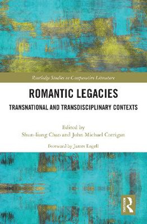 Romantic Legacies: Transnational and Transdisciplinary Contexts by Shun-Liang Chao