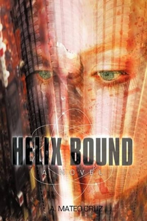 Helix Bound by Mateo Cruz A Mateo Cruz 9780595713936