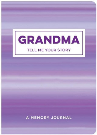 Grandma Tell Me Your Story: A Memory Journal by New Seasons 9781645586197